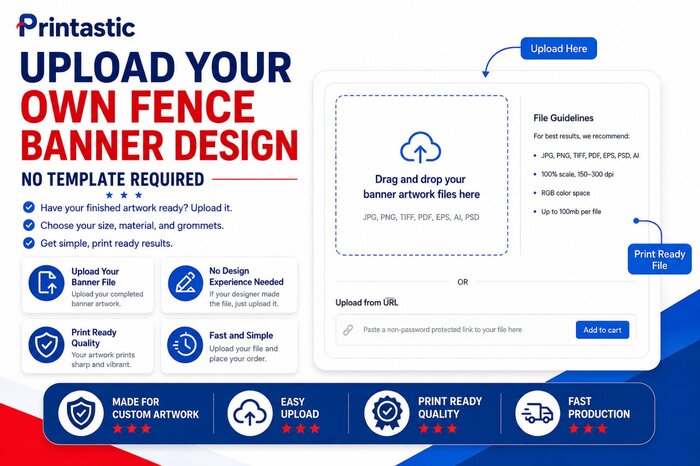 Upload your own artwork for custom fence banner printing using a completed print ready design