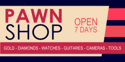 Pawn Shop Open 7 Days Banner