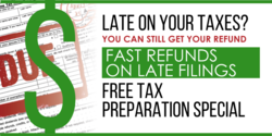 Fast Refund on Late Filings Free Tax Preparation Banner