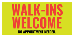 Walk-ins Welcome No Appointment Needed Banner