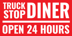 Truck Stop Diner Open 24 Hours Banner